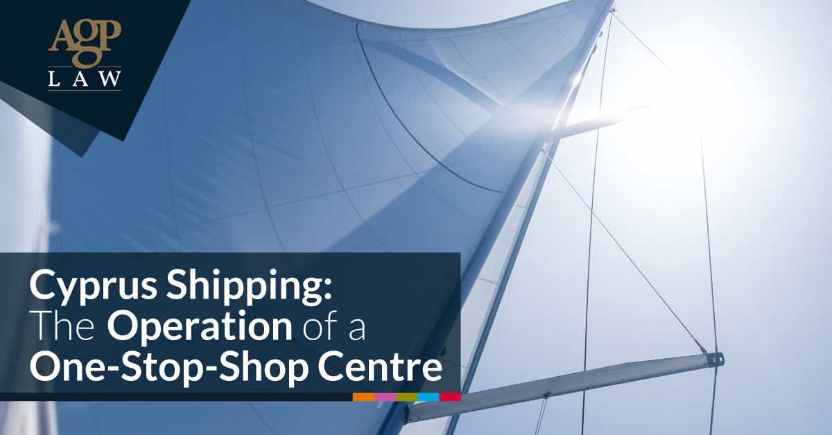 Cyprus Shipping: The Operation Of A One-Stop-Shop Centre - AGPLAW, A.G ...